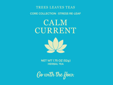 Tea label that says Calm Current by Trees Leaves Teas with the slogan "Go with the flow."